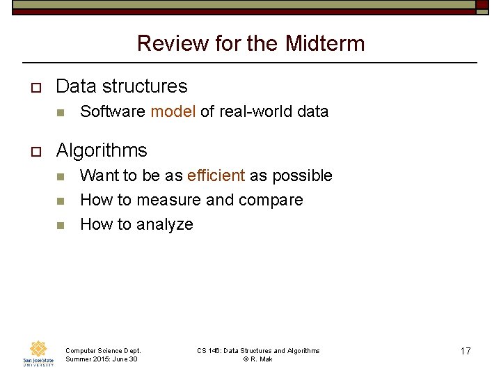 Review for the Midterm o Data structures n o Software model of real-world data
