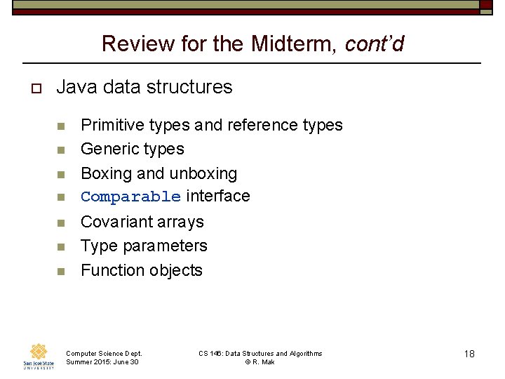 Review for the Midterm, cont’d o Java data structures n n n n Primitive