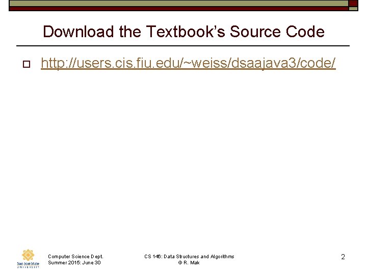Download the Textbook’s Source Code o http: //users. cis. fiu. edu/~weiss/dsaajava 3/code/ Computer Science