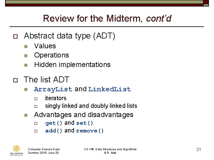 Review for the Midterm, cont’d o Abstract data type (ADT) n n n o