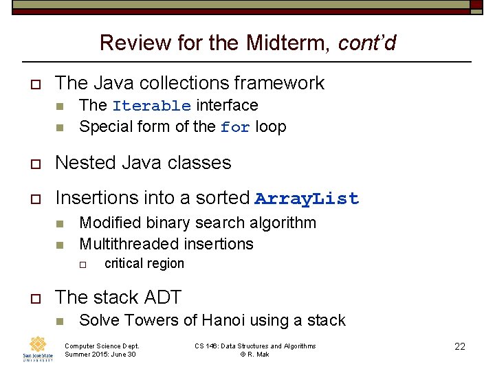 Review for the Midterm, cont’d o The Java collections framework n n The Iterable