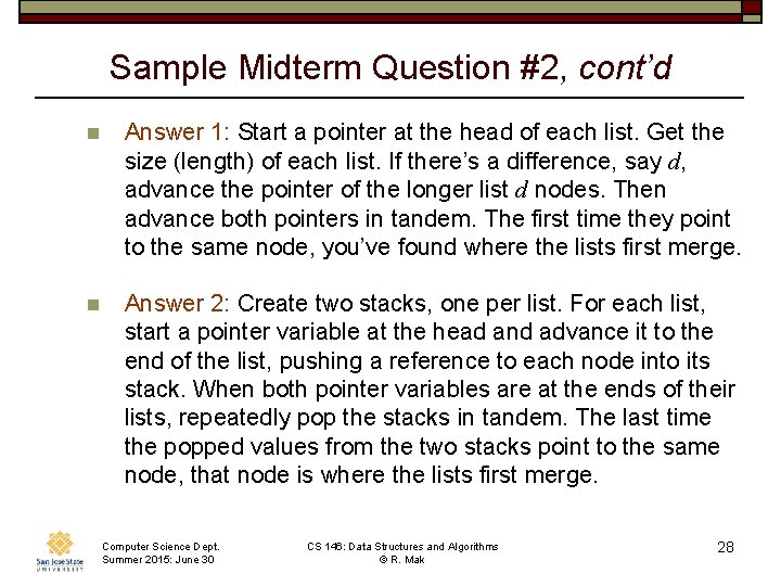 Sample Midterm Question #2, cont’d n Answer 1: Start a pointer at the head