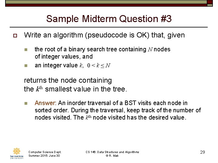 Sample Midterm Question #3 o Write an algorithm (pseudocode is OK) that, given n