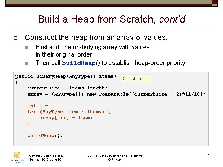 Build a Heap from Scratch, cont’d o Construct the heap from an array of