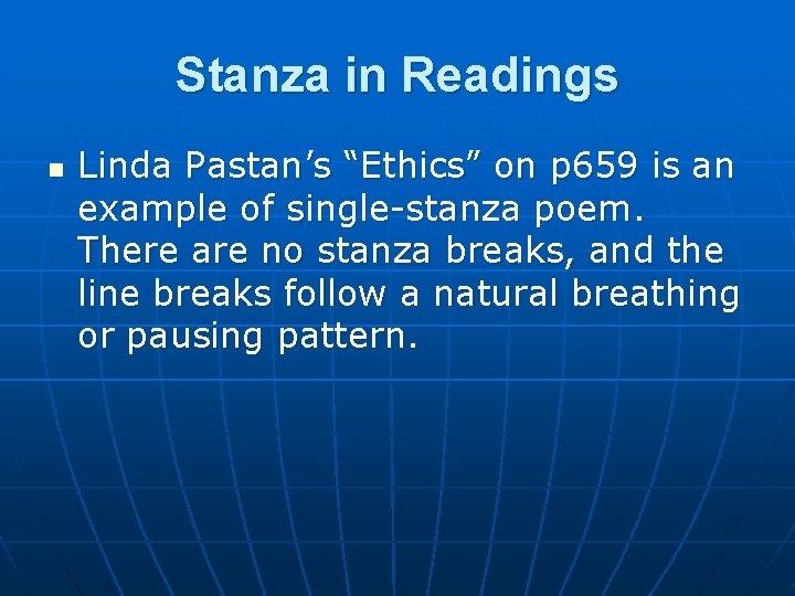 Stanza in Readings n Linda Pastan’s “Ethics” on p 659 is an example of