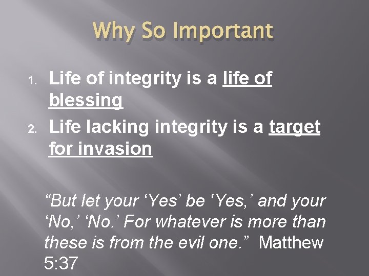 Why So Important 1. 2. Life of integrity is a life of blessing Life