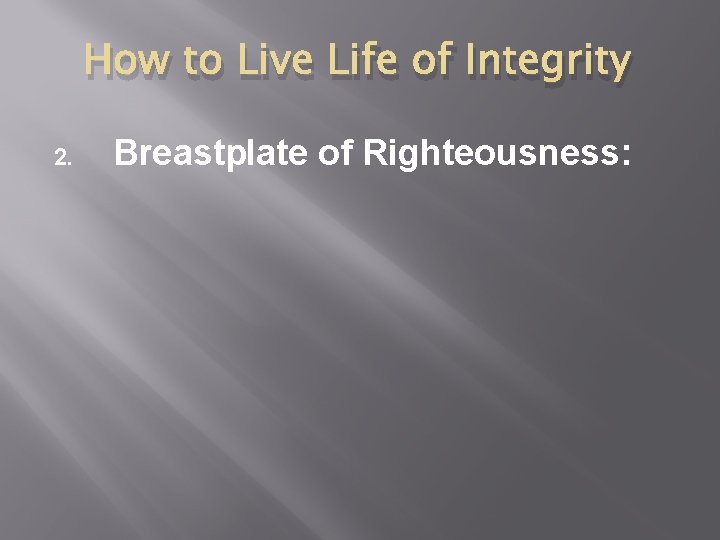 How to Live Life of Integrity 2. Breastplate of Righteousness: 