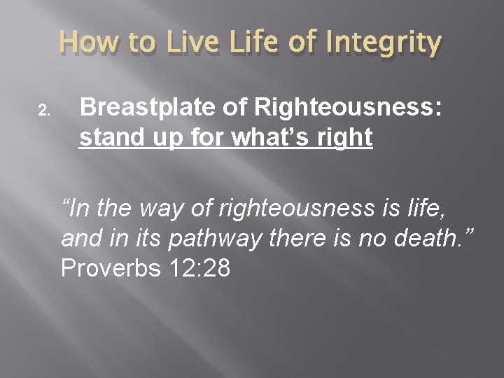 How to Live Life of Integrity 2. Breastplate of Righteousness: stand up for what’s