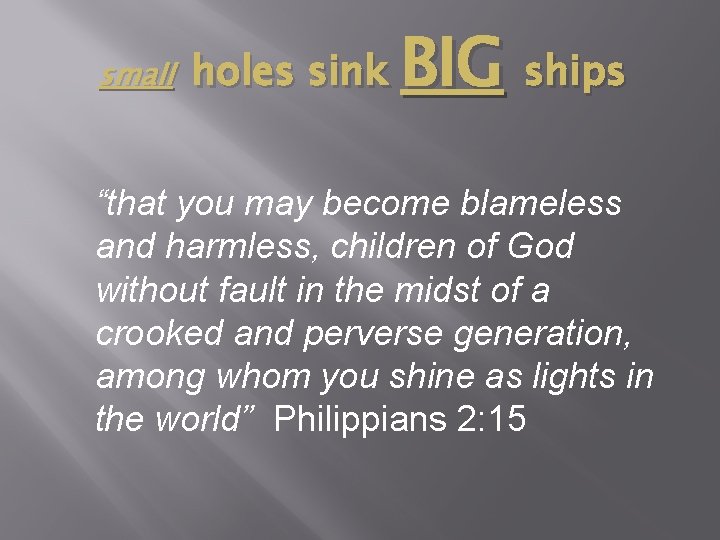 small holes sink BIG ships “that you may become blameless and harmless, children of