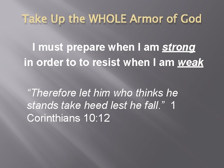 Take Up the WHOLE Armor of God I must prepare when I am strong