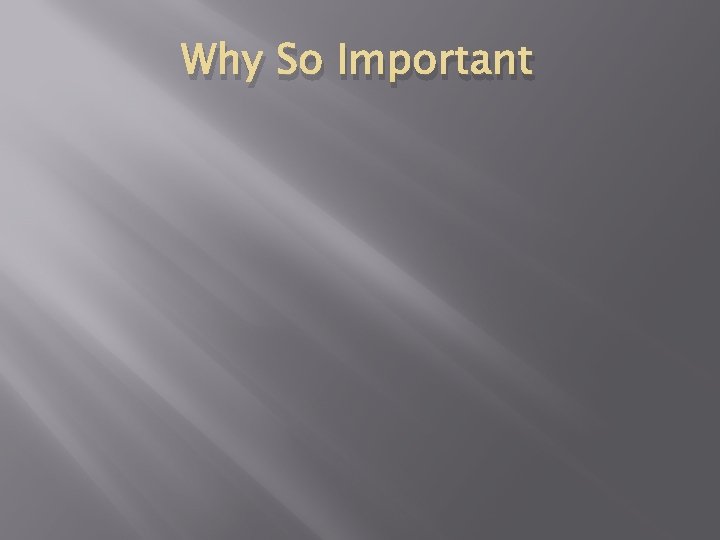 Why So Important 