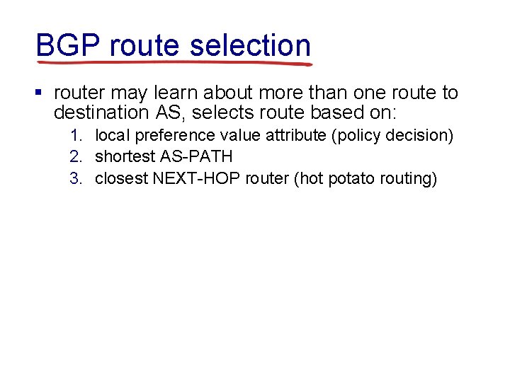 BGP route selection § router may learn about more than one route to destination