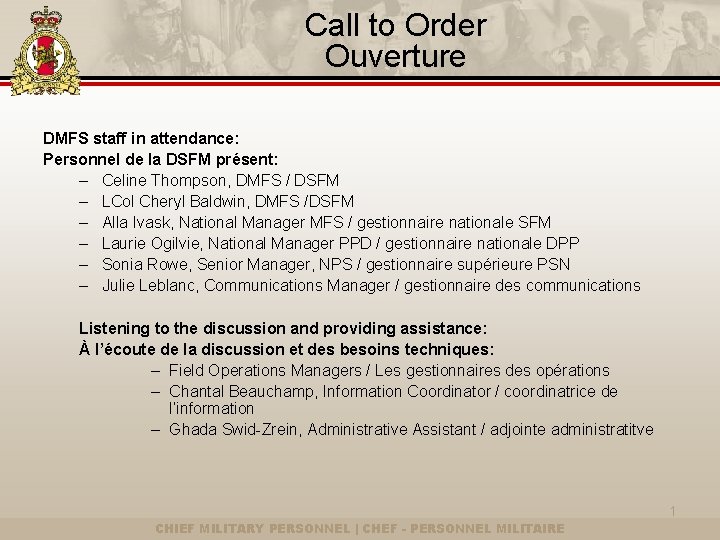 Call to Order Ouverture DMFS staff in attendance: Personnel de la DSFM présent: –