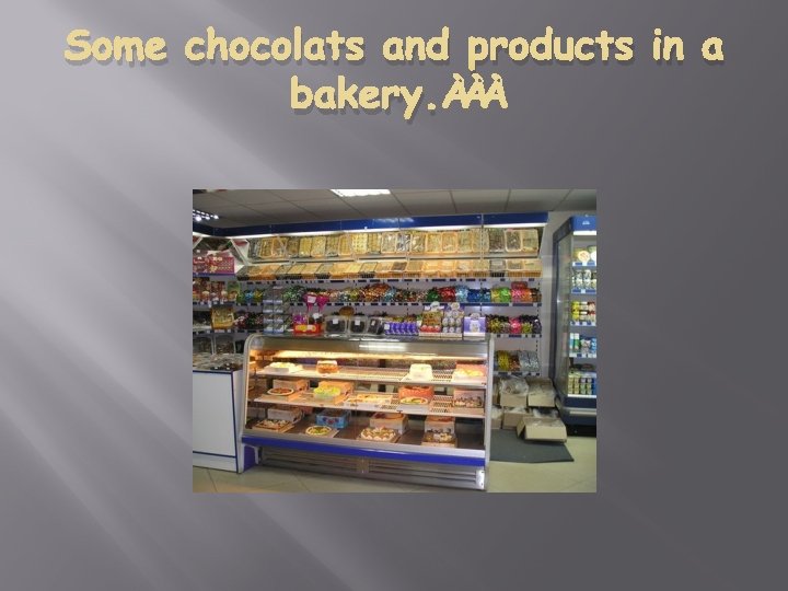 Some chocolats and products in a bakery. 