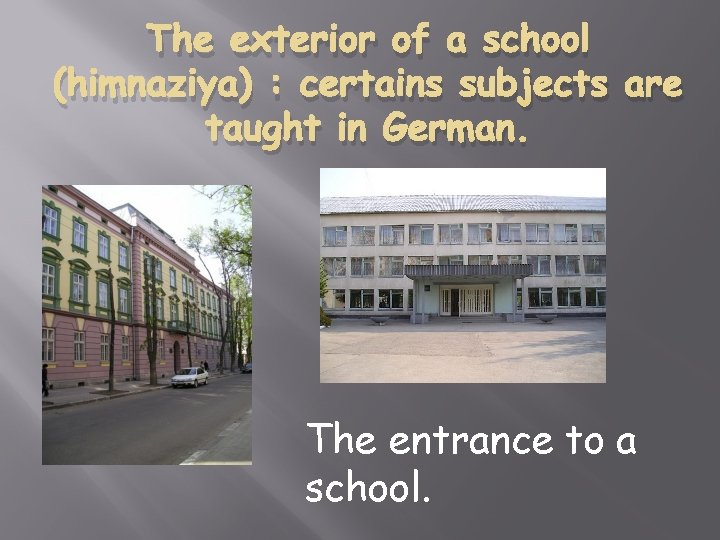 The exterior of a school (himnaziya) : certains subjects are taught in German. The