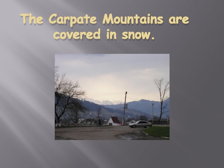 The Carpate Mountains are covered in snow. 