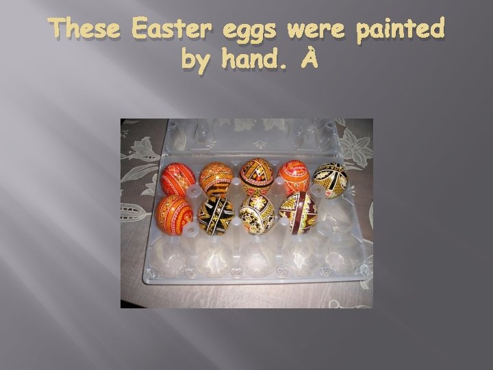 These Easter eggs were painted by hand. 