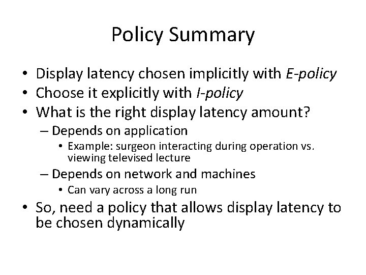 Policy Summary • Display latency chosen implicitly with E-policy • Choose it explicitly with