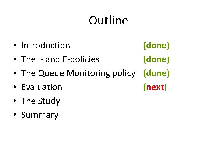 Outline • • • Introduction The I- and E-policies The Queue Monitoring policy Evaluation