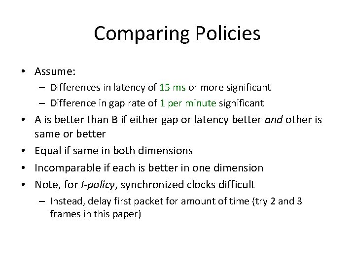 Comparing Policies • Assume: – Differences in latency of 15 ms or more significant