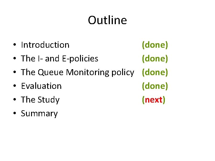 Outline • • • Introduction The I- and E-policies The Queue Monitoring policy Evaluation