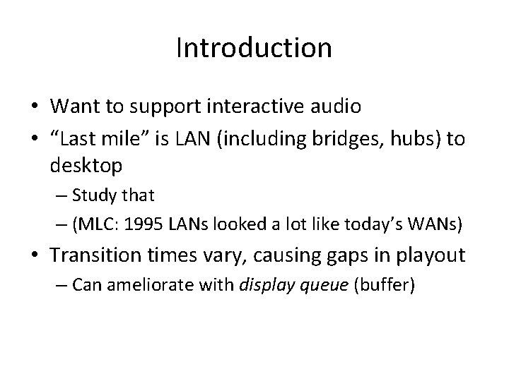 Introduction • Want to support interactive audio • “Last mile” is LAN (including bridges,