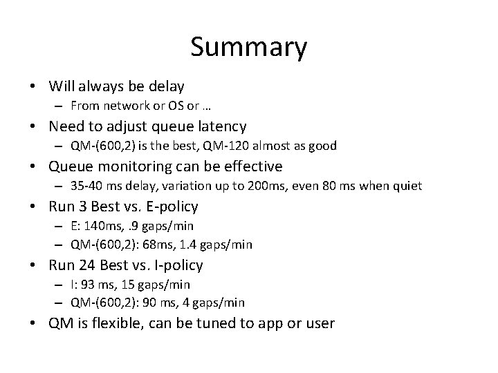 Summary • Will always be delay – From network or OS or … •