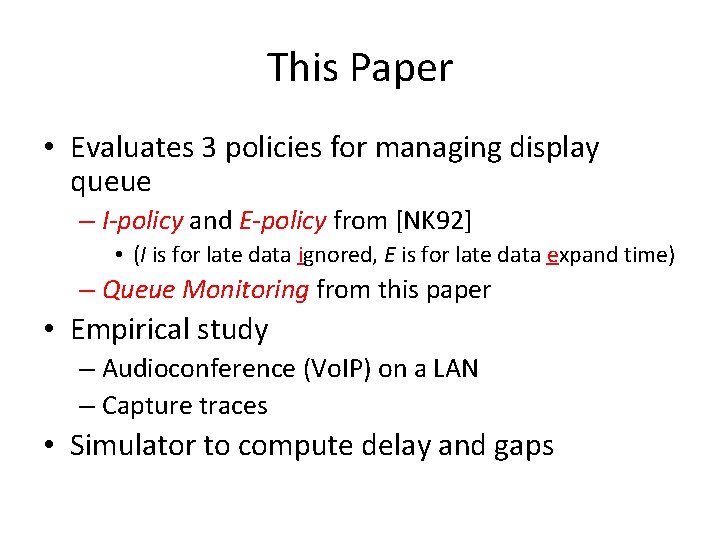 This Paper • Evaluates 3 policies for managing display queue – I-policy and E-policy