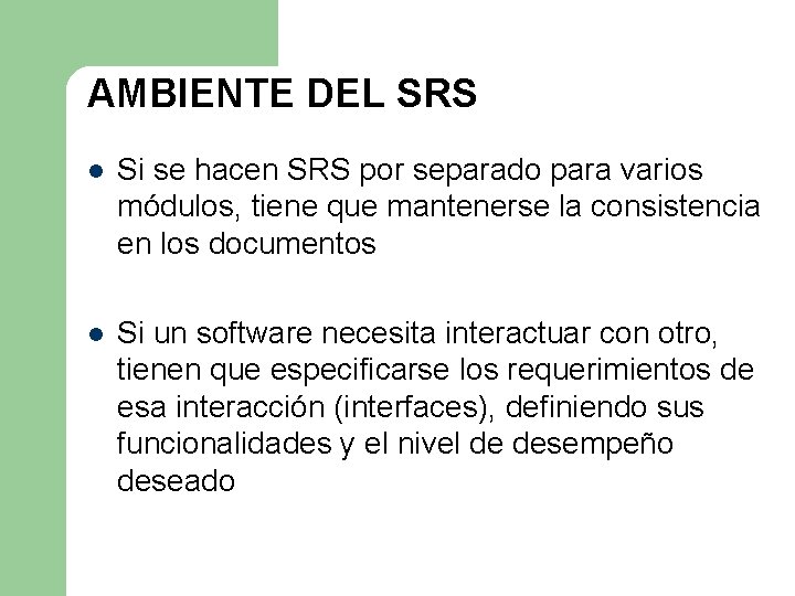 AMBIENTE DEL SRS l Si se hacen SRS por separado para varios módulos, tiene AMBIENTE DEL SRS l Si se hacen SRS por separado para varios módulos, tiene