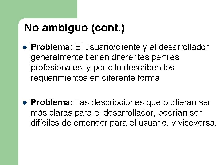 No ambiguo (cont. ) l Problema: El usuario/cliente y el desarrollador generalmente tienen diferentes No ambiguo (cont. ) l Problema: El usuario/cliente y el desarrollador generalmente tienen diferentes
