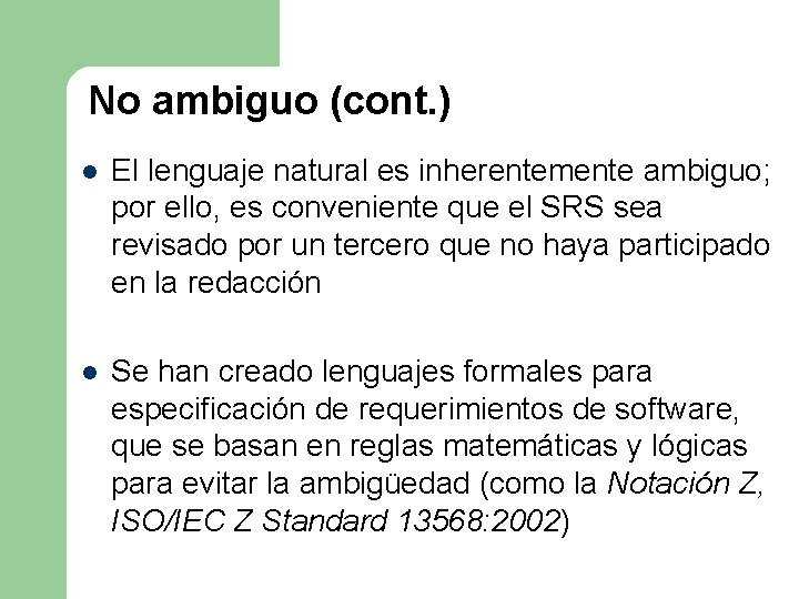 No ambiguo (cont. ) l El lenguaje natural es inherentemente ambiguo; por ello, es No ambiguo (cont. ) l El lenguaje natural es inherentemente ambiguo; por ello, es