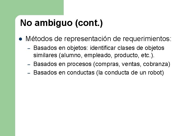 No ambiguo (cont. ) l Métodos de representación de requerimientos: – – – Basados No ambiguo (cont. ) l Métodos de representación de requerimientos: – – – Basados