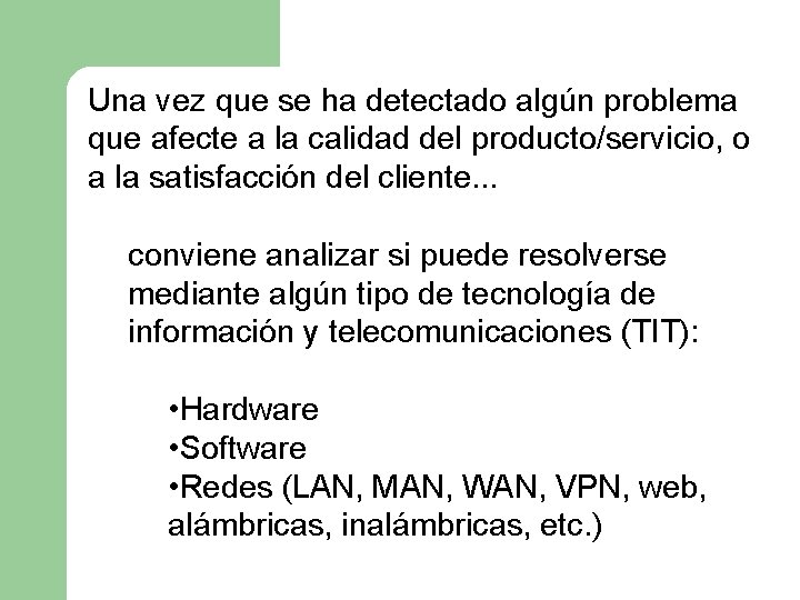 Una vez que se ha detectado algún problema que afecte a la calidad del Una vez que se ha detectado algún problema que afecte a la calidad del