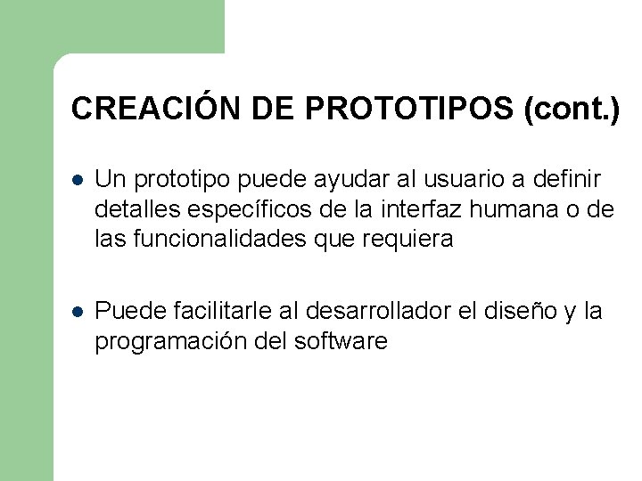 CREACIÓN DE PROTOTIPOS (cont. ) l Un prototipo puede ayudar al usuario a definir CREACIÓN DE PROTOTIPOS (cont. ) l Un prototipo puede ayudar al usuario a definir