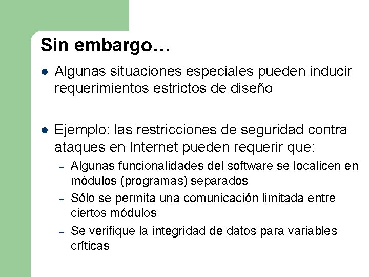 Sin embargo… l Algunas situaciones especiales pueden inducir requerimientos estrictos de diseño l Ejemplo: Sin embargo… l Algunas situaciones especiales pueden inducir requerimientos estrictos de diseño l Ejemplo: