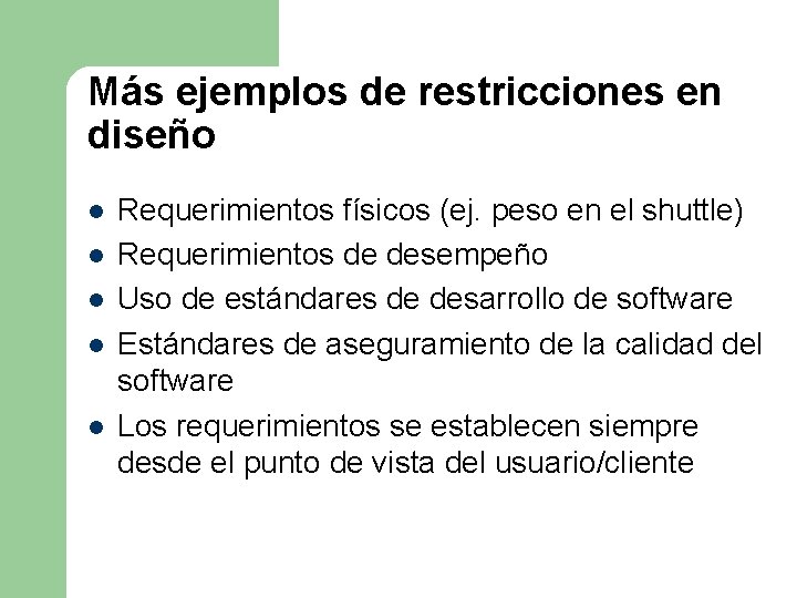 Más ejemplos de restricciones en diseño l l l Requerimientos físicos (ej. peso en Más ejemplos de restricciones en diseño l l l Requerimientos físicos (ej. peso en
