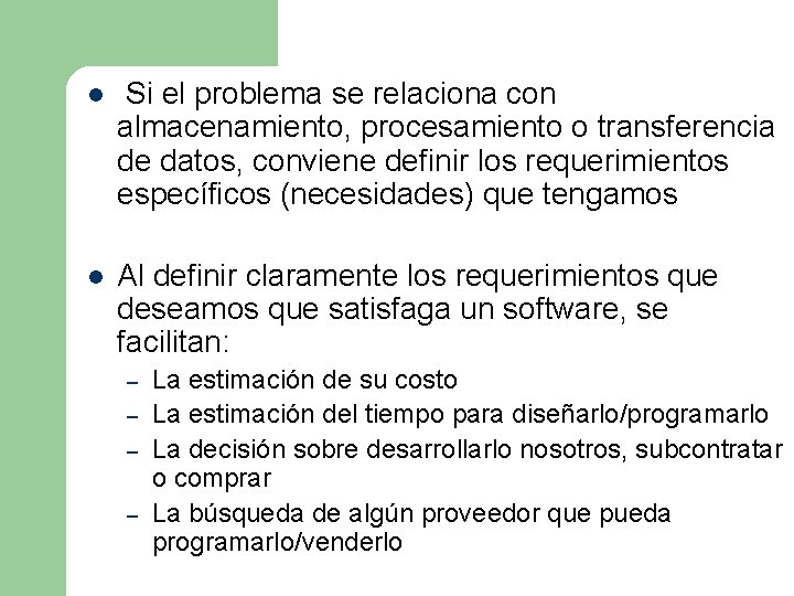 l Si el problema se relaciona con almacenamiento, procesamiento o transferencia de datos, conviene l Si el problema se relaciona con almacenamiento, procesamiento o transferencia de datos, conviene