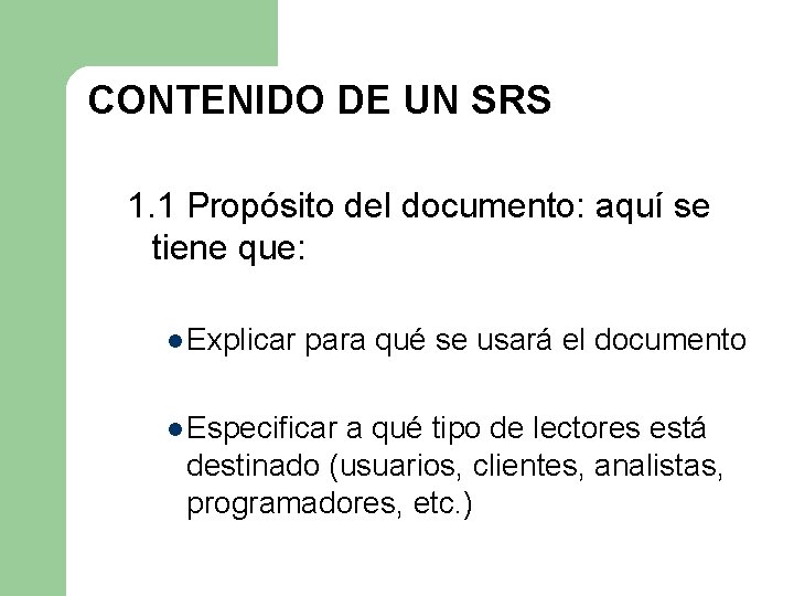 CONTENIDO DE UN SRS 1. 1 Propósito del documento: aquí se tiene que: l CONTENIDO DE UN SRS 1. 1 Propósito del documento: aquí se tiene que: l