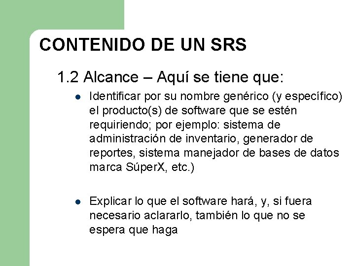 CONTENIDO DE UN SRS 1. 2 Alcance – Aquí se tiene que: l Identificar CONTENIDO DE UN SRS 1. 2 Alcance – Aquí se tiene que: l Identificar