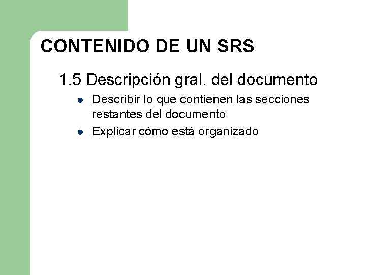 CONTENIDO DE UN SRS 1. 5 Descripción gral. del documento l l Describir lo CONTENIDO DE UN SRS 1. 5 Descripción gral. del documento l l Describir lo