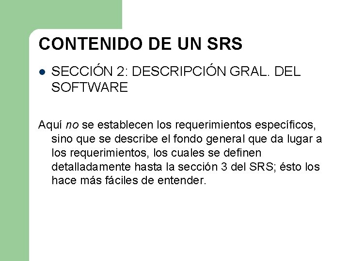 CONTENIDO DE UN SRS l SECCIÓN 2: DESCRIPCIÓN GRAL. DEL SOFTWARE Aquí no se CONTENIDO DE UN SRS l SECCIÓN 2: DESCRIPCIÓN GRAL. DEL SOFTWARE Aquí no se