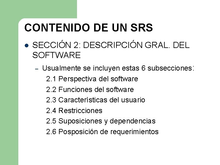 CONTENIDO DE UN SRS l SECCIÓN 2: DESCRIPCIÓN GRAL. DEL SOFTWARE – Usualmente se CONTENIDO DE UN SRS l SECCIÓN 2: DESCRIPCIÓN GRAL. DEL SOFTWARE – Usualmente se