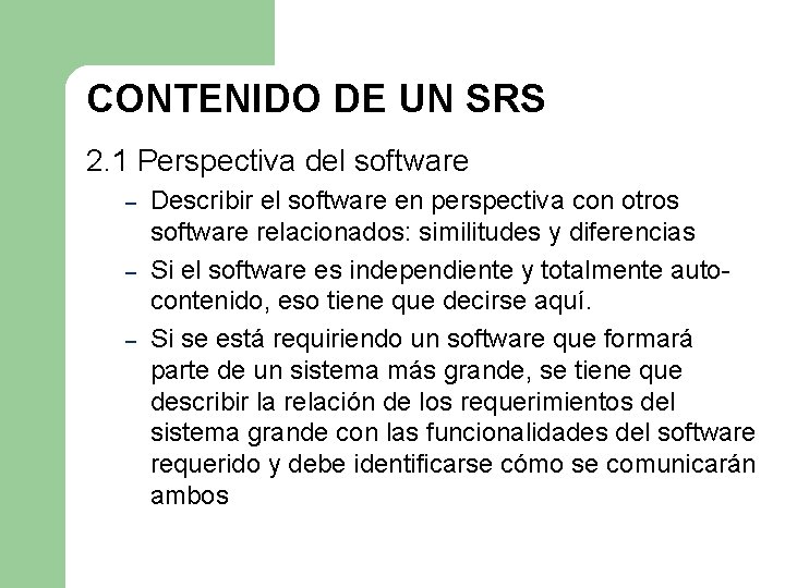 CONTENIDO DE UN SRS 2. 1 Perspectiva del software – – – Describir el CONTENIDO DE UN SRS 2. 1 Perspectiva del software – – – Describir el