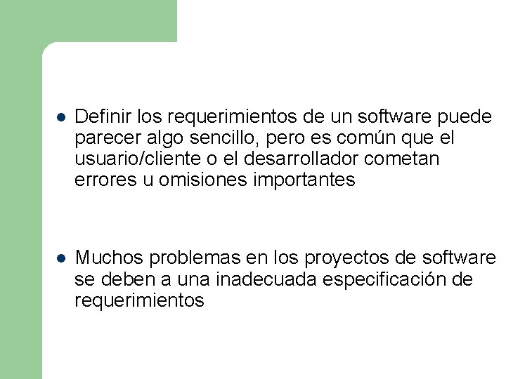 l Definir los requerimientos de un software puede parecer algo sencillo, pero es común l Definir los requerimientos de un software puede parecer algo sencillo, pero es común