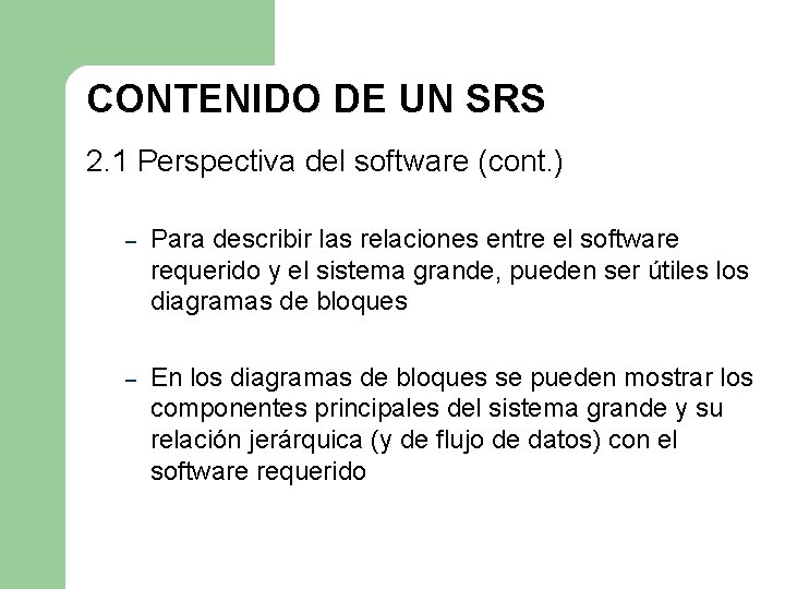 CONTENIDO DE UN SRS 2. 1 Perspectiva del software (cont. ) – Para describir CONTENIDO DE UN SRS 2. 1 Perspectiva del software (cont. ) – Para describir