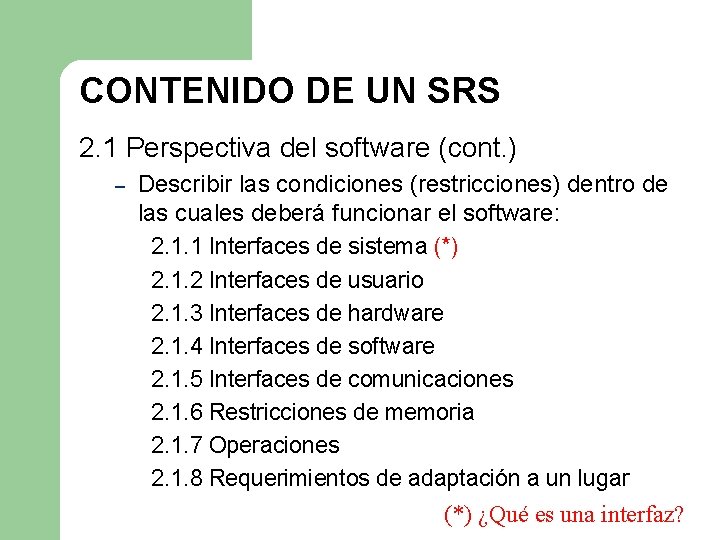 CONTENIDO DE UN SRS 2. 1 Perspectiva del software (cont. ) – Describir las CONTENIDO DE UN SRS 2. 1 Perspectiva del software (cont. ) – Describir las