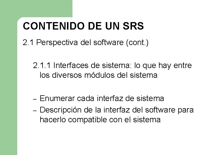 CONTENIDO DE UN SRS 2. 1 Perspectiva del software (cont. ) 2. 1. 1 CONTENIDO DE UN SRS 2. 1 Perspectiva del software (cont. ) 2. 1. 1