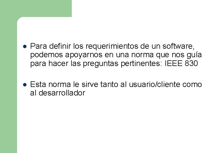 l Para definir los requerimientos de un software, podemos apoyarnos en una norma que l Para definir los requerimientos de un software, podemos apoyarnos en una norma que