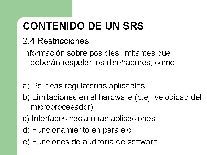 CONTENIDO DE UN SRS 2. 4 Restricciones Información sobre posibles limitantes que deberán respetar CONTENIDO DE UN SRS 2. 4 Restricciones Información sobre posibles limitantes que deberán respetar