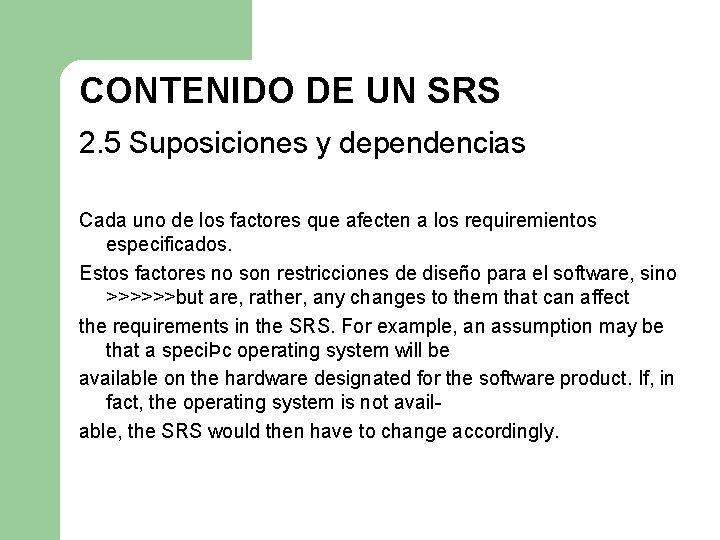 CONTENIDO DE UN SRS 2. 5 Suposiciones y dependencias Cada uno de los factores CONTENIDO DE UN SRS 2. 5 Suposiciones y dependencias Cada uno de los factores